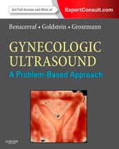 Gynecologic Ultrasound: A Problem-Based Approach E-Book