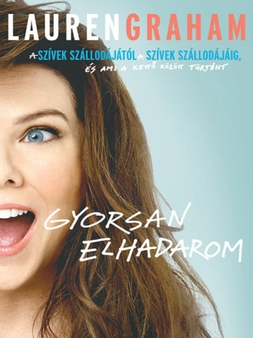 Gyorsan elhadarom - Lauren Graham