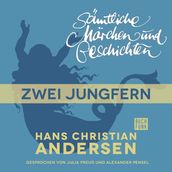 H. C. Andersen: Sämtliche Märchen und Geschichten, Zwei Jungfern