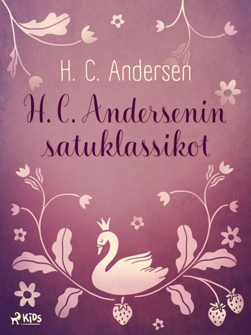 H. C. Andersenin satuklassikot - Hans Christian Andersen