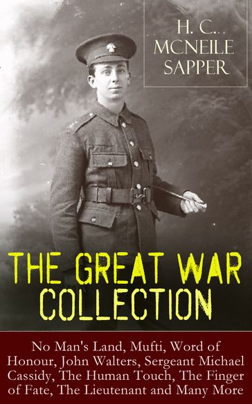 H. C. McNeile - The Great War Collection - H. C. McNeile - Sapper