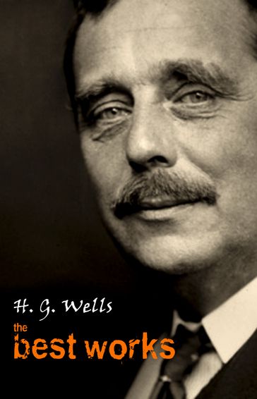 H. G. Wells: The Best Works - H. G. Wells