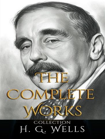 H. G. Wells: The Complete Works - H. G. Wells