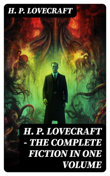H. P. LOVECRAFT  The Complete Fiction in One Volume - H. P. Lovecraft
