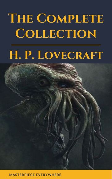 H. P. Lovecraft: The Complete Fiction - H. P. Lovecraft - Masterpiece Everywhere