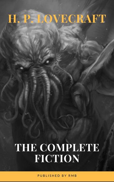 H. P. Lovecraft: The Complete Fiction - H. P. Lovecraft - RMB