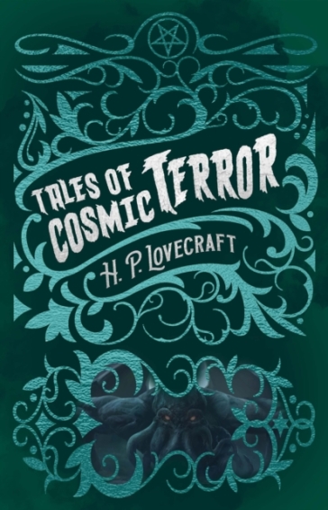 H. P. Lovecraft's Tales of Cosmic Terror - H. P. Lovecraft