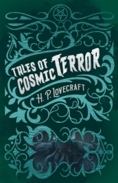 H. P. Lovecraft s Tales of Cosmic Terror