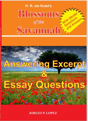 H R ole Kulet's Blossoms of the Savannah: Answering Excerpt & Essay Questions - Jorges P. Lopez