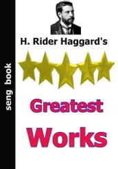 H. Rider Haggard s Greatest Works