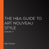 H&A Guide to Art Nouveau Style, The