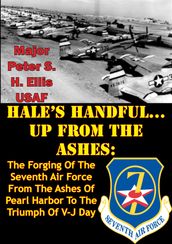 HALE S HANDFUL...UP FROM THE ASHES: