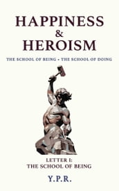 HAPPINESS & HEROISM: The School of Being, The School of Doing