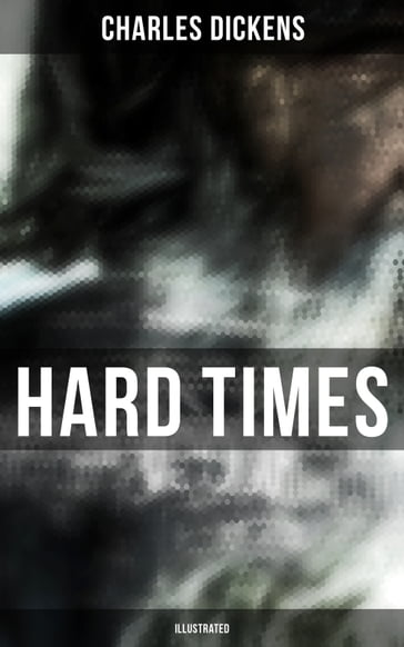 HARD TIMES (Illustrated) - Charles Dickens