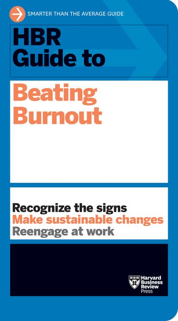 HBR Guide to Beating Burnout - Harvard Business Review