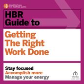 HBR Guide to Getting the Right Work Done