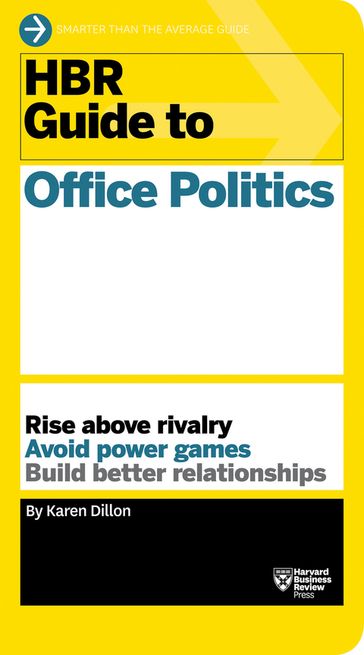 HBR Guide to Office Politics (HBR Guide Series) - Karen Dillon