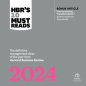 HBR s 10 Must Reads 2024: The Definitive Management Ideas of the Year from Harvard Business Review (with bonus article 