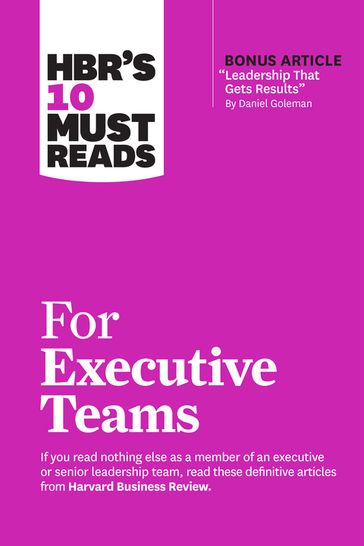 HBR's 10 Must Reads for Executive Teams - Harvard Business Review - Daniel Goleman - John P. Kotter - Marcus Buckingham - Rita Gunther McGrath