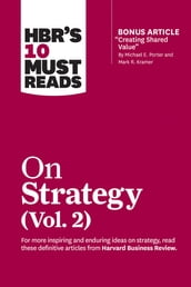 HBR s 10 Must Reads on Strategy, Vol. 2 (with bonus article 