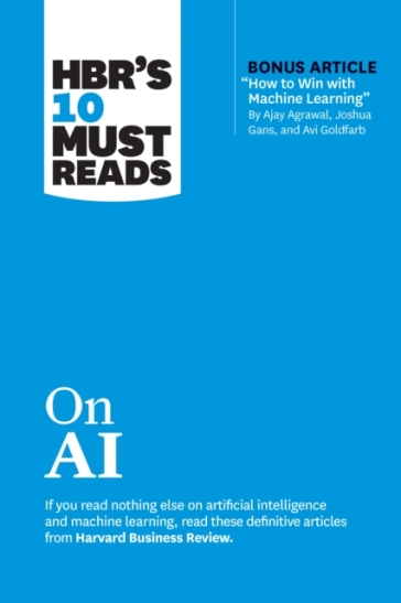 HBR's 10 Must Reads on AI - Harvard Business Review - Thomas H. Davenport - Marco Iansiti - Tsedal Neeley - Ajay Agrawal
