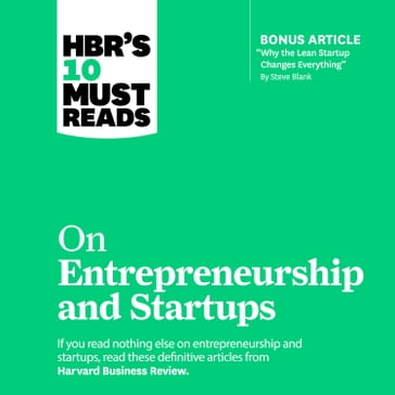 HBR's 10 Must Reads on Entrepreneurship and Startups - Harvard Business Review - Steve Blank - Marc Andreessen - Reid Hoffman - William A. Sahlman