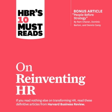 HBR's 10 Must Reads on Reinventing HR - Harvard Business Review - Marcus Buckingham - Reid Hoffman - Ram Charan - Peter Cappelli