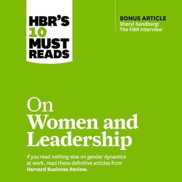 HBR's 10 Must Reads on Women and Leadership - Harvard Business Review - Herminia Ibarra - Deborah Tannen - Joan C. Williams - Sylvia Ann Hewlett - Sheryl Sandberg