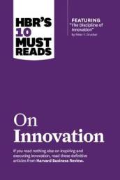 HBR s 10 Must Reads on Innovation (with featured article 
