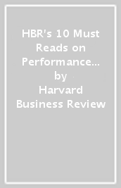 HBR s 10 Must Reads on Performance Management