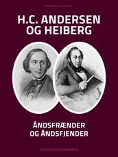 H.C. Andersen og Heiberg: Åndsfrænder og andsfjender