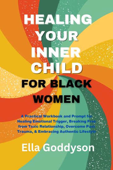 HEALING YOUR INNER CHILD FOR BLACK WOMEN - Ella Goddyson