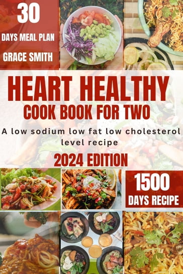 HEART HEALTHY COOKBOOK FOR TWO - Grace Smith