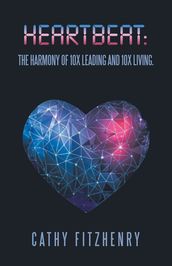 HEARTBEAT: The Harmony of 10x Leading and 10x Living.