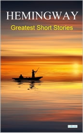 HEMINGWAY: Greatest Short Stories