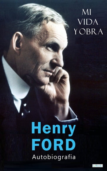 HENRY FORD: Mi Vida y Obra - Henry Ford