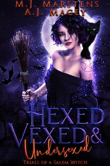 HEXED, VEXED, and UNDERSEXED - A.J. Macey - M.J. MARSTENS