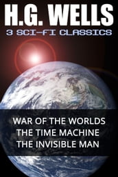 H.G. Wells: 3 Sci-Fi Classics