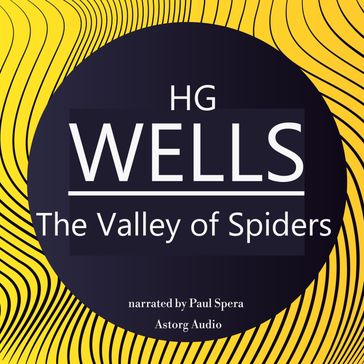 HG Wells : The Valley of Spiders - HG Wells