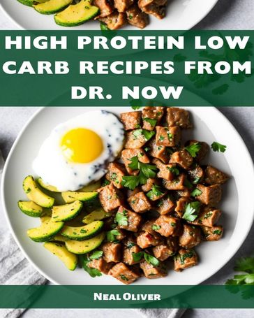 HIGH PROTEIN LOW CARB RECIPES FROM DR NOW - Neil Oliver