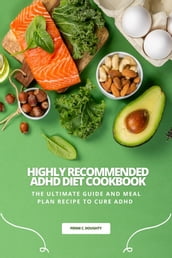HIGHLY RECOMMENDED ADHD DIET COOKBOOK