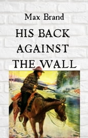 HIS BACK AGAINST THE WALL