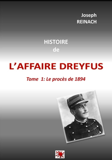 HISTOIRE DE L'AFFAIRE DREYFUS - Joseph Reinach