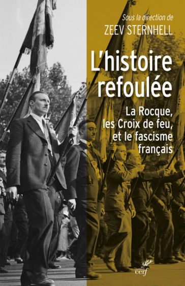 L'HISTOIRE REFOULEE - LA ROCQUE, LES CROIX DE FEUET LE FASCISME FRANCAIS - Zeev Sternhell - LESCHI DIDIER - KESTEL LAURENT