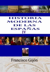 HISTORIA MODERNA DE LAS ESPAÑAS IV