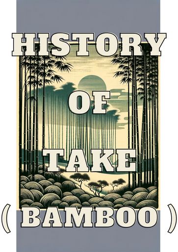HISTORY OF TAKE(BAMBOO) - Sakura_insights