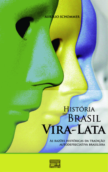 HISTÓRIA DO BRASIL VIRA-LATA - Aurélio Schommer