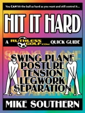 HIT IT HARD: A RuthlessGolf.com Quick Guide