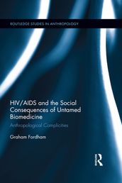 HIV/AIDS and the Social Consequences of Untamed Biomedicine