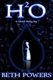 H²O: A Short Story